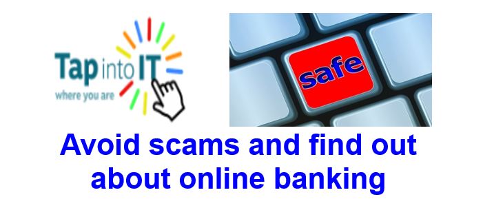 Avoid Scams and find out about online banking